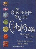 The Complete Guide to Chakras: Unleash the Positive Power Within di Ambika Wauters edito da BES PUB