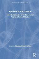 Gender is Fair Game di Michiko N. Wilson edito da Taylor & Francis Ltd