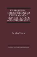 Variational Object-Oriented Programming Beyond Classes and Inheritance di Mira Mezini edito da SPRINGER NATURE