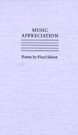 Music Appreciation: Poems by Floyd Skloot di Floyd Skloot edito da UNIV PR OF FLORIDA