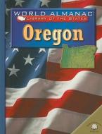 Oregon: The Beaver State di W. Scott Ingram edito da World Almanac Library