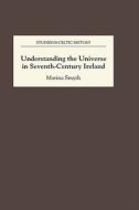 Understanding the Universe in Seventh-Century Ireland di Marina Smyth edito da Boydell Press