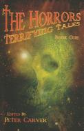 The Horrors: Terrifying Tales Book One edito da RED DEER PR
