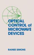 Optical Control of Microwave Devices di Rainee N. Simons edito da ARTECH HOUSE INC