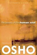 The Beauty of the Human Soul: Provocations Into Consciousness di Osho edito da OSHO MEDIA INTL