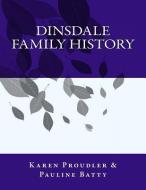 Dinsdale Family History di Karen Proudler, Pauline Batty edito da Karen & Graham Proudler