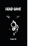 Head Game di Roger Hill edito da Liberated Xpression Publishing