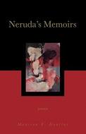 Neruda's Memoirs: Poems di Maureen E. Doallas edito da T.S. Poetry Press