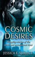 Cosmic Desires di Jessica E. Subject edito da Jessica E. Subject