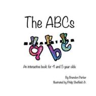 The ABC's: An Interactive Children's Book di Brandon Parker edito da CURRY BROTHERS PUB