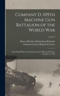 Company D, 109th Machine Gun Battalion Of The World War edito da Legare Street Press