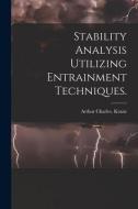 Stability Analysis Utilizing Entrainment Techniques. di Arthur Charles Kranz edito da LIGHTNING SOURCE INC