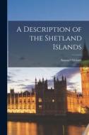 A Description of the Shetland Islands di Samuel Hibbert edito da LEGARE STREET PR