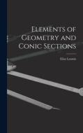 Elements of Geometry and Conic Sections di Elias Loomis edito da LEGARE STREET PR