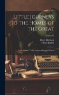 Little Journeys to the Homes of the Great: Little Journeys To the Homes of Famous Women; Volume 02 di Elbert Hubbard, Fred Bann edito da LEGARE STREET PR