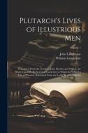 Plutarch's Lives of Illustrious Men: Translated From the Greek by John Dryden and Others. the Whole Carefully Revised and Corrected. to Which Is Prefi di John Langhorne, William Langhorne edito da LEGARE STREET PR