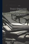 Tulu-English and English-Tulu Dictionary; Volume 2 di A. Männer edito da LEGARE STREET PR