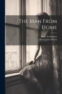 The Man From Home di Booth Tarkington, Harry Leon Wilson edito da LEGARE STREET PR