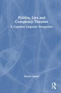Politics, Lies And Conspiracy Theories di Marcel Danesi edito da Taylor & Francis Ltd