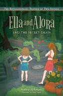 Ella and Alora and The Secret Drain di Kathryn O'Dwyer edito da FriesenPress