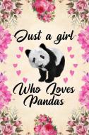 Just a Girl Who Loves Pandas: Blank Lined Journal Notebook, Funny Panda Notebook, Panda Notebook, Ruled, Writing Book, N di Booki Nova edito da INDEPENDENTLY PUBLISHED