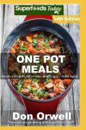 One Pot Meals: 285+ One Pot Meals, Dump Dinners Recipes, Quick & Easy Cooking Recipes, Antioxidants & Phytochemicals: So di Don Orwell edito da INDEPENDENTLY PUBLISHED