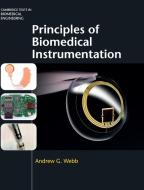 Principles of Biomedical Instrumentation di Andrew G. Webb edito da Cambridge University Press