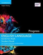 GCSE English Language for AQA Progress Student Book di Clare Constant, Imelda Pilgrim, Bernard Ward edito da Cambridge University Press
