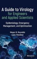 A Guide to Virology for Engineers and Applied Scientists: Epidemiology, Emergency Management, and Optimization di Louis Theodore edito da WILEY