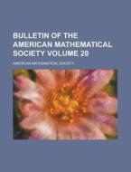 Bulletin of the American Mathematical Society Volume 20 di American Mathematical Society edito da Rarebooksclub.com