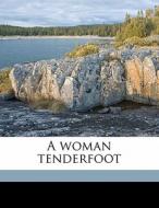 A Woman Tenderfoot di Grace Gallatin Seton-Thompson edito da Nabu Press