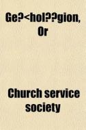 Ge Hol Gion, Or di Church Service Society edito da General Books