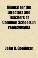 Manual For The Directors And Teachers Of di John R. Goodman edito da General Books