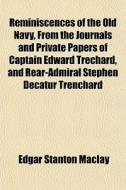 Reminiscences Of The Old Navy, From The di Edgar Stanton Maclay edito da General Books