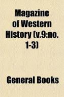Magazine Of Western History V.9:no. 1-3 di General Books edito da General Books