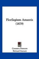 Florilegium Amantis (1879) di Coventry Patmore edito da Kessinger Publishing