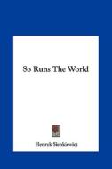 So Runs the World di Henryk K. Sienkiewicz edito da Kessinger Publishing