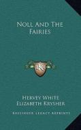 Noll and the Fairies di Hervey White edito da Kessinger Publishing