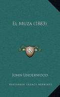 El Muza (1883) di John Underwood edito da Kessinger Publishing