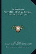 Aphorismi, Notationibus Variorum Illustrati V2 (1767) di Hippocrates edito da Kessinger Publishing