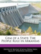 Gem of a State: The People Rule in Arkansas di Bren Monteiro, Beatriz Scaglia edito da 6 DEGREES BOOKS