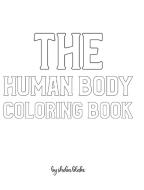 The Human Body Coloring Book for Children - Create Your Own Doodle Cover (8x10 Hardcover Personalized Coloring Book / Activity Book) di Sheba Blake edito da Sheba Blake Publishing