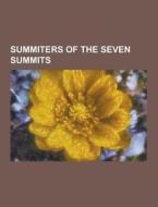 Summiters Of The Seven Summits di Source Wikipedia edito da University-press.org