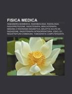 Fisica Medica: Ingegneria Biomedica, Rad di Fonte Wikipedia edito da Books LLC, Wiki Series