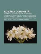 Rom Nia Comunista: Comunismul N Rom Nia di Surs Wikipedia edito da Books LLC, Wiki Series