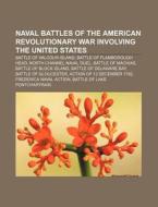 Naval Battles Of The American Revolution di Source Wikipedia edito da Books LLC, Wiki Series