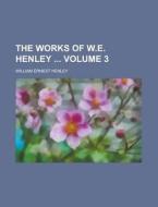 The Works Of W.e. Henley Volume 3 di United States Congressional House, United States Congress House, William Ernest Henley edito da Rarebooksclub.com