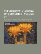 The Quarterly Journal Of Economics (volume 34) di Frank William Taussig edito da General Books Llc