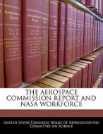 The Aerospace Commission Report And Nasa Workforce edito da Bibliogov