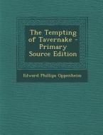 Tempting of Tavernake di Edward Phillips Oppenheim edito da Nabu Press
